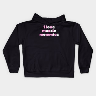 I Love Muscle Mommies - Funny Stepmother Mom Mother Fitness Sarcastic Saying Kids Hoodie